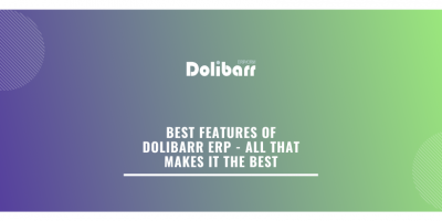 Best Features of Dolibarr ERP - All That Makes It The Best